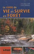 Couverture du livre « Le guide de vie et survie en forêt » de Andre Pelletier et Jean-Marc Lord aux éditions Broquet