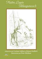 Couverture du livre « Maitre lapin ableegumooch 5 contes traditionnels algonquins » de Gallant C Mitcham P aux éditions Bouton D'or Acadie