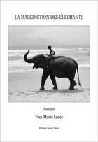 Couverture du livre « La malédiction des éléphants » de Yves-Marie Lucot et Jean-Marie Lecomte aux éditions Noires Terres
