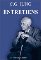 Couverture du livre « Entretiens » de Carl Gustav Jung aux éditions Fontaine De Pierre