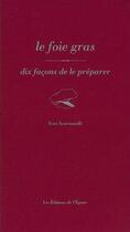 Couverture du livre « Dix façons de le préparer : le foie gras » de Yves Scorsonelli aux éditions Les Editions De L'epure