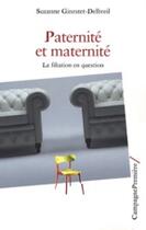 Couverture du livre « Paternité et maternité ; la filiation en question » de Suzanne Ginestet-Delbreil aux éditions Campagne Premiere