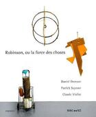 Couverture du livre « Robinson, ou la force des choses » de Claude Viallat et Daniel Dezeuze et Patrick Saytour aux éditions Iac Editions D'art