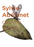 Couverture du livre « L'oeuvre gravé » de Sylvie Abelanet aux éditions Qupe