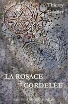 Couverture du livre « La rosace cordelée » de Thierry Gautier aux éditions Alamarge
