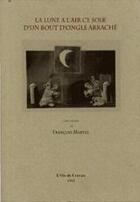 Couverture du livre « La lune à l'air ce soir d'un bout d'ongle arraché » de Francois Martel aux éditions L'oie De Cravan