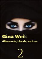 Couverture du livre « Allemande, blonde, esclave 2 » de Gina Weiss aux éditions Tredition