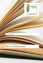 Couverture du livre « Ma vie d'éducateur » de Bruno Maquet aux éditions Muse