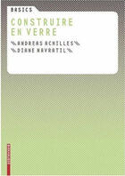 Couverture du livre « Basics Construire En Verre /Francais » de Achilles Andreas aux éditions Birkhauser