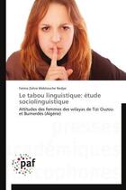 Couverture du livre « Le tabou linguistique : étude sociolinguistique » de Fatma Zohra Nedjai Mebtouche aux éditions Presses Academiques Francophones