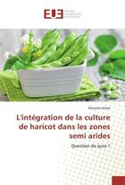 Couverture du livre « L'integration de la culture de haricot dans les zones semi arides » de Jelassi-K aux éditions Editions Universitaires Europeennes