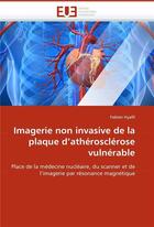 Couverture du livre « Imagerie non invasive de la plaque d'atherosclerose vulnerable » de Hyafil Fabien aux éditions Editions Universitaires Europeennes