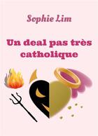 Couverture du livre « Un deal pas très catholique » de Sophie Lim aux éditions Librinova