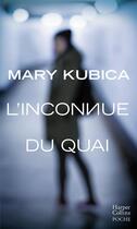 Couverture du livre « L'inconnue du quai » de Mary Kubica aux éditions Harpercollins