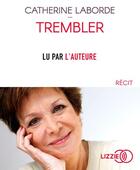 Couverture du livre « Trembler » de Catherine Laborde aux éditions Lizzie