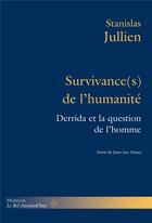 Couverture du livre « Survivance(s) de l'humanite - derrida et la question de l'homme » de Jullien Stanislas aux éditions Hermann