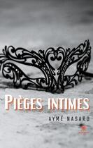 Couverture du livre « Pièges intimes » de Ayme Nasard aux éditions Le Lys Bleu