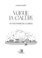 Couverture du livre « Vogue la galère : Ou souvenirs de la Grèce » de Ombeline Raffy aux éditions Les Trois Colonnes