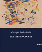 Couverture du livre « LES VIES ENCLOSES » de Georges Rodenbach aux éditions Culturea