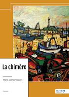 Couverture du livre « La chimère » de Marc Lemanissier aux éditions Nombre 7