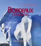 Couverture du livre « Bordeaux l'essentiel » de Anna Maisonneuve aux éditions Editions Nomades