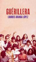 Couverture du livre « Guérillera » de Lourdes Uranga Lopez aux éditions Du Bout De La Ville
