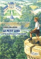 Couverture du livre « Le petit lord et le mystère de la tour d'ivoire » de Callagan Yann aux éditions Edilys