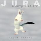 Couverture du livre « Jura : les dompteurs du froid » de Alain Pretre aux éditions Omniscience