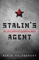 Couverture du livre « Stalin's Agent: The Life and Death of Alexander Orlov » de Volodarsky Boris aux éditions Oup Oxford