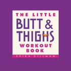 Couverture du livre « The Little Butt & Thighs Workout Book » de Erika Dillman aux éditions Grand Central Publishing