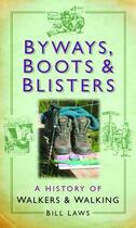 Couverture du livre « Byways Boots and Blisters » de Bill Laws aux éditions History Press Digital