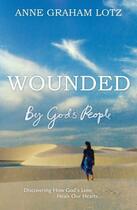 Couverture du livre « Wounded by God's People » de Graham Lotz Anne aux éditions Hodder And Stoughton Digital