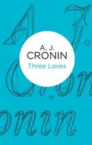 Couverture du livre « Three Loves » de Cronin A J aux éditions Pan Macmillan