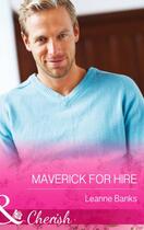 Couverture du livre « Maverick for Hire (Mills & Boon Cherish) (Montana Mavericks: 20 Years » de Leanne Banks aux éditions Mills & Boon Series