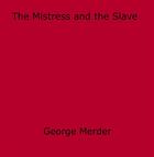 Couverture du livre « The Mistress and the Slave » de George Merder aux éditions Disruptive Publishing