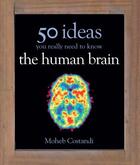 Couverture du livre « 50 Human Brain Ideas You Really Need to Know » de Costandi Moheb aux éditions Quercus Publishing Digital