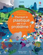 Couverture du livre « Pourquoi le plastique est-il un problème ? » de Matthew Oldham et Alex Frith et Lizzie Cope aux éditions Usborne