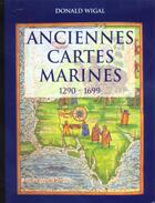Couverture du livre « Anciennes cartes marines ; 1290-1699 » de Donald Wigal aux éditions Parkstone Press