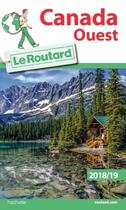 Couverture du livre « Guide du Routard ; Canada Ouest (édition 2018/2019) » de Collectif Hachette aux éditions Hachette Tourisme