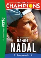 Couverture du livre « Destins de champions Tome 11 : Une biographie de Rafael Nadal » de Cyril Collot et Luca Caioli aux éditions Hachette Jeunesse