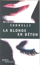 Couverture du livre « La blonde en béton » de Michael Connelly aux éditions Seuil