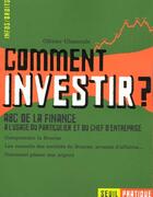 Couverture du livre « Comment investir ? abc de la finance a l'usage du particulier et du chef d'entreprise » de Olivier Chazoule aux éditions Seuil