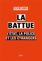 Couverture du livre « La battue : l'Eat, la police et les étrangers » de Louis Witter aux éditions Seuil