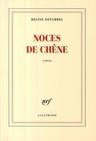 Couverture du livre « Noces de chêne » de Regine Detambel aux éditions Gallimard