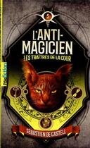 Couverture du livre « L'anti-magicien Tome 5 : les traîtres de la cour » de Sebastien De Castell aux éditions Gallimard-jeunesse