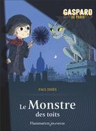 Couverture du livre « Gaspard de Paris Tome 1 : Le monstre des toits » de Paul Thies et Benjamin Strickler aux éditions Flammarion Jeunesse