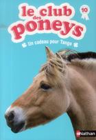 Couverture du livre « Le club des poneys Tome 10 ; un cadeau pour Tango » de Sylvie Baussier aux éditions Nathan