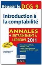 Couverture du livre « Réussir le DCG 9 ; introduction à la comptabilité ; annales ; entraînement à l'épreuve (édition 2011) » de Anne-Marie Bouvier et Charlotte Disle aux éditions Dunod