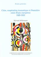 Couverture du livre « Crise, cooperation economique et financiere entre etats europeens 1929-1933 » de Sylvain Schirmann aux éditions Igpde