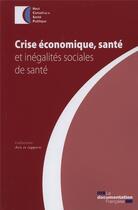 Couverture du livre « Crise économique, santé et inégalites sociales de santé » de Haut Conseil De La S aux éditions Documentation Francaise